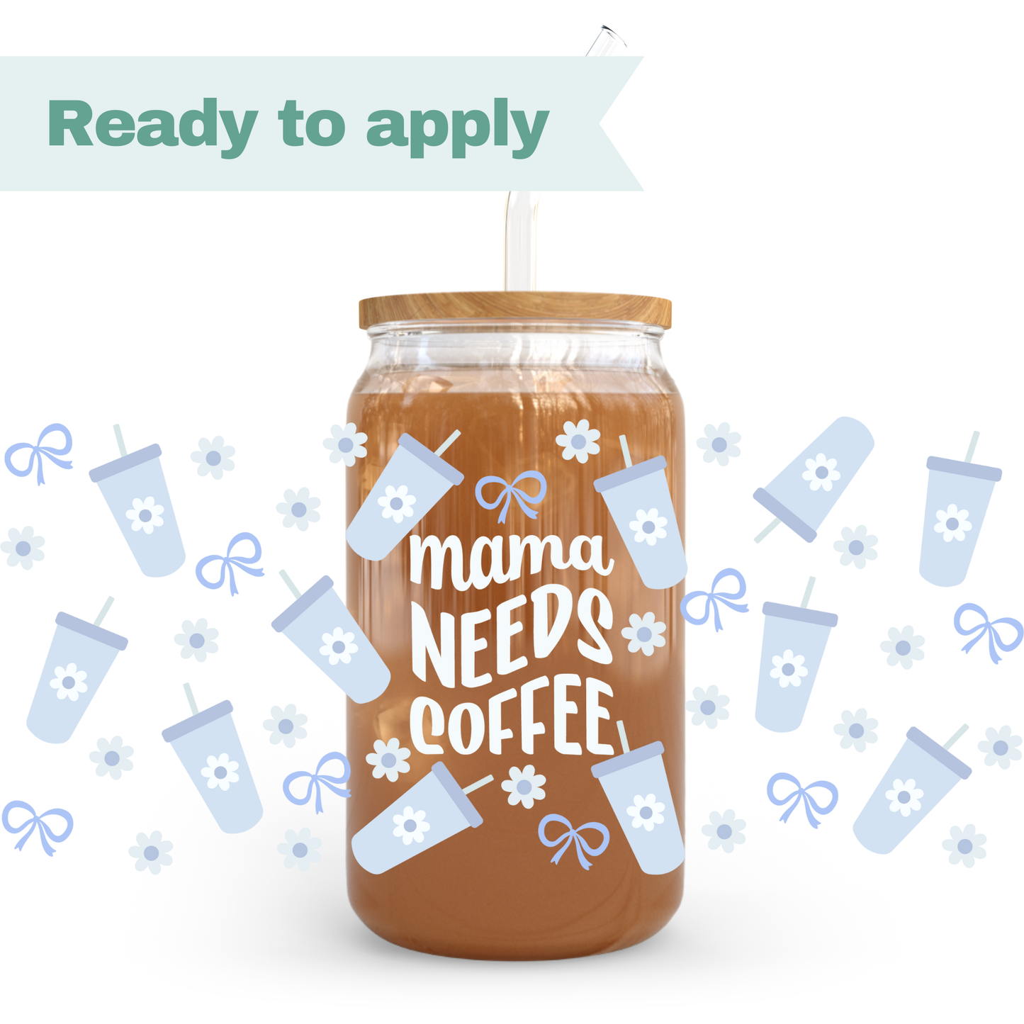 Mama Needs Coffee - 16oz UVDTF cup wrap #0238