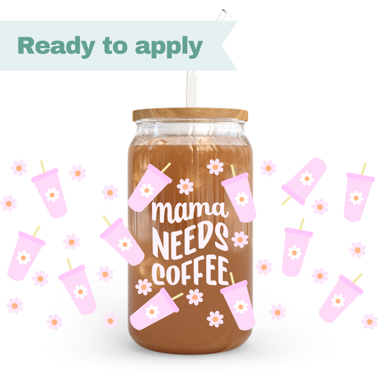 Mama Needs Coffee - 16oz UVDTF cup wrap #0239