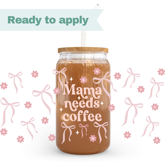 Mama Needs Coffee - 16oz UVDTF cup wrap #0241