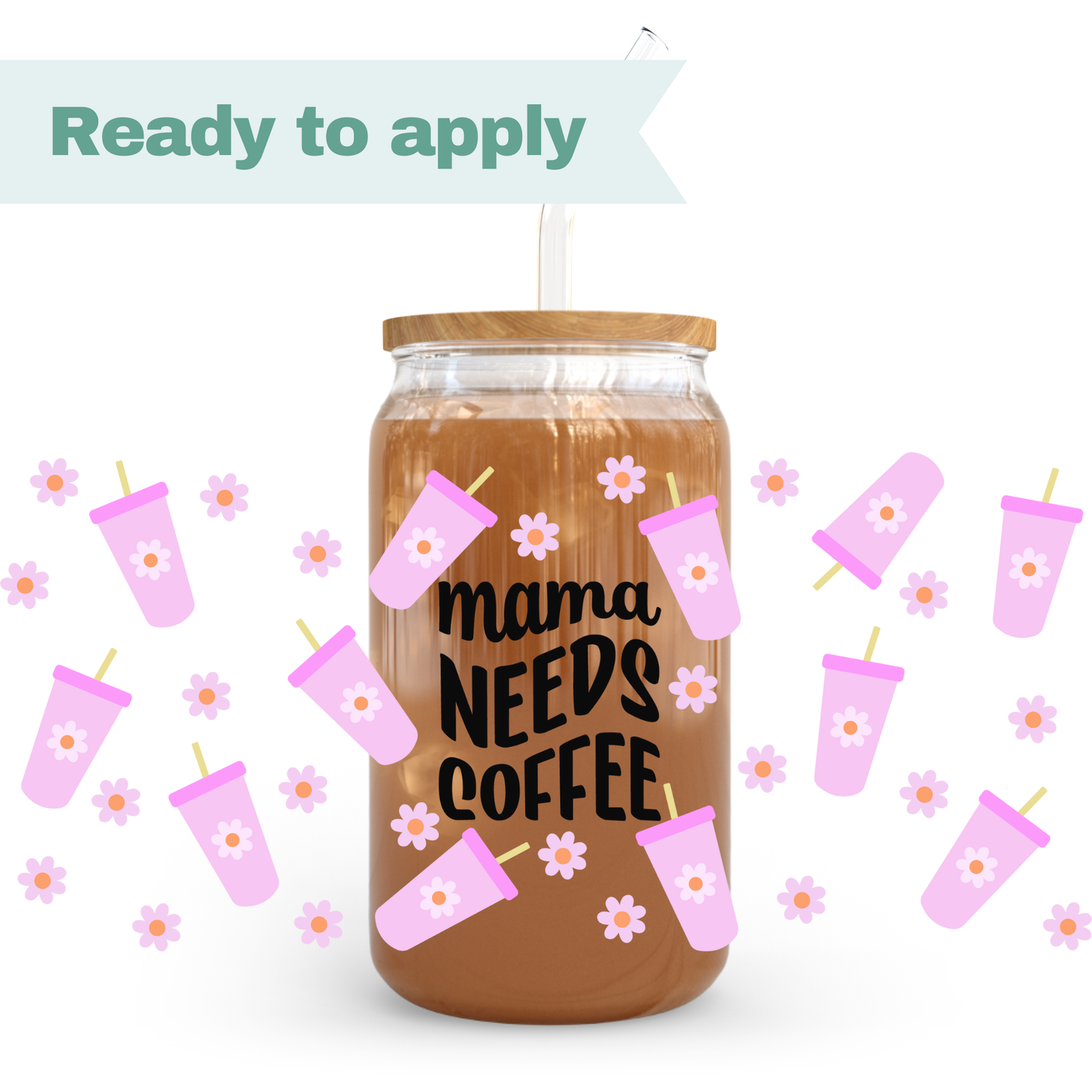 Mama Needs Coffee - 16oz UVDTF cup wrap #0242