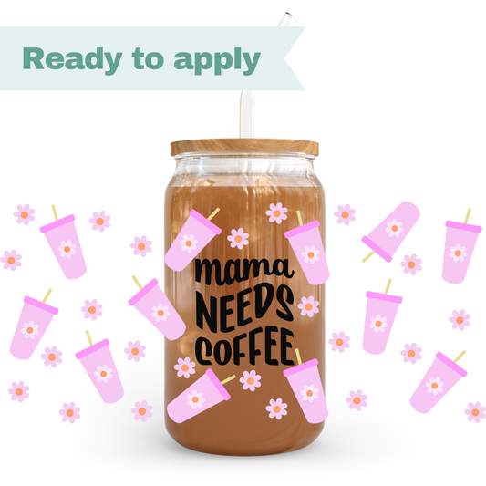 Mama Needs Coffee - 16oz UVDTF cup wrap #0242