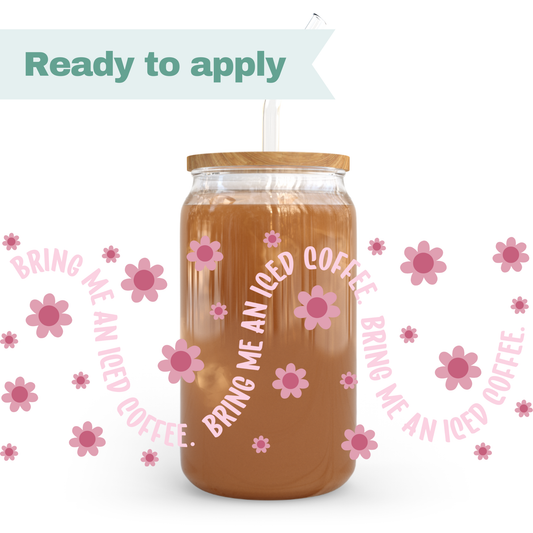 Bring me an iced coffee - 16oz UVDTF cup wrap #0245