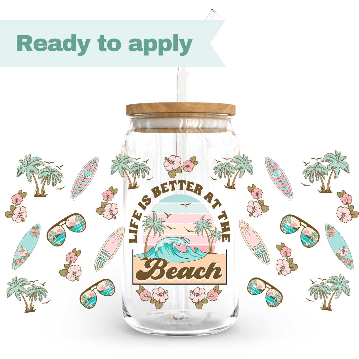 Life is better at the beach - 16oz UVDTF cup wrap #0032