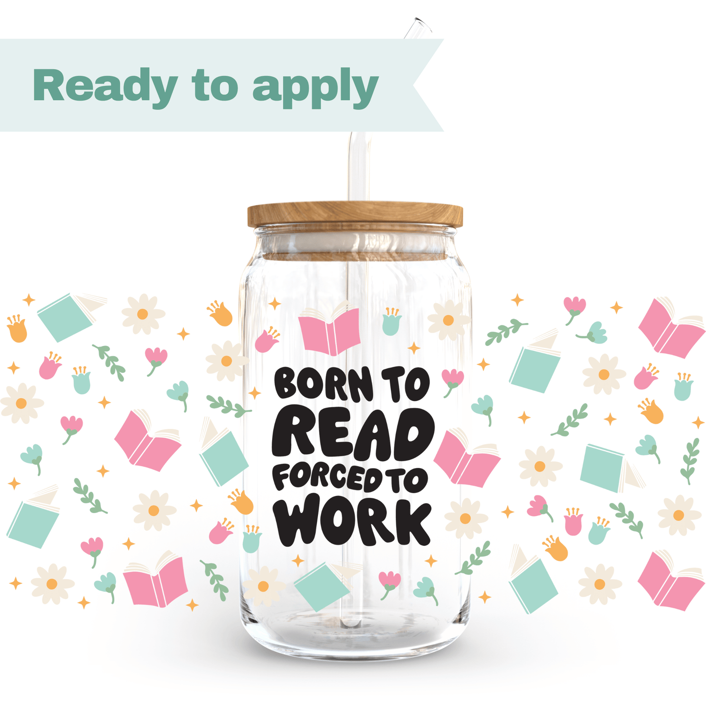 Born to read Forced to work - 16oz UVDTF cup wrap #0001